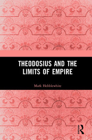 Theodosius and the Limits of Empire - 9781032237657 by Mark Hebblewhite, 9781032237657