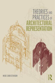 Theories and Practices of Architectural Representation - 9781138055889 by Mike Christenson, 9781138055889