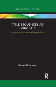 Title Sequences as Paratexts (Narrative Anticipation and Recapitulation) - 9780367892371 by Michael Betancourt, 9780367892371