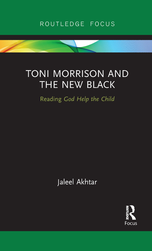Toni Morrison and the New Black (Reading God Help the Child) - 9781032095264 by Jaleel Akhtar, 9781032095264