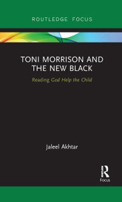 Toni Morrison and the New Black (Reading God Help the Child) - 9781032095264 by Jaleel Akhtar, 9781032095264