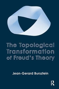 The Topological Transformation of Freud's Theory - 9781782202578 by Jean-Gerard Bursztein, 9781782202578