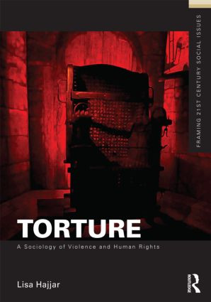 Torture (A Sociology of Violence and Human Rights) by Lisa Hajjar, 9780415518062
