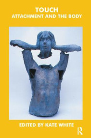Touch (Attachment and the Body) - 9781855753617 by Kate White, 9781855753617