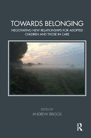 Towards Belonging (Negotiating New Relationships for Adopted Children and Those in Care) - 9781782203247 by Andrew Briggs, 9781782203247