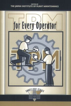 TPM for Every Operator by Japan Institute of Plant Maintenance, 9781563270802