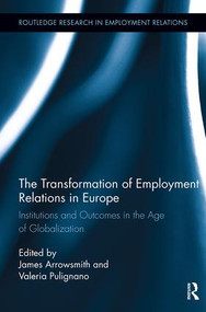 The Transformation of Employment Relations in Europe (Institutions and Outcomes in the Age of Globalization) - 9781138340817 by Jim Arrowsmith, Valeria Pulignano, 9781138340817