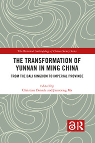 The Transformation of Yunnan in Ming China (From the Dali Kingdom to Imperial Province) - 9781032084701 by Christian Daniels, Jianxiong Ma, 9781032084701