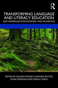 Transforming Language and Literacy Education (New Materialism, Posthumanism, and Ontoethics) - 9781138589360 by Kelleen Toohey, Suzanne Smythe, Diane Dagenais, Magali Forte, 9781138589360