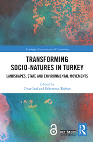 Transforming Socio-Natures in Turkey (Landscapes, State and Environmental Movements) - 9780367785741 by Onur İnal, Ethemcan Turhan, 9780367785741