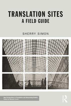 Translation Sites (A Field Guide) - 9781138232860 by Sherry Simon, 9781138232860