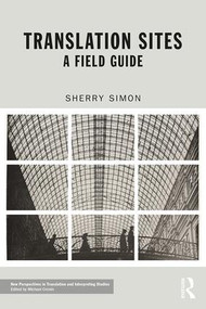 Translation Sites (A Field Guide) - 9781138232860 by Sherry Simon, 9781138232860