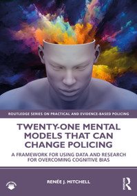 Twenty-one Mental Models That Can Change Policing (A Framework for Using Data and Research for Overcoming Cognitive Bias) - 9780367480080 by Renée J. Mitchell, 9780367480080