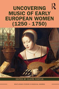 Uncovering Music of Early European Women (1250-1750) - 9781138585638 by Claire Fontijn, 9781138585638