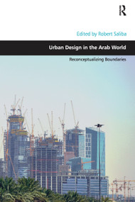 Urban Design in the Arab World (Reconceptualizing Boundaries) - 9781032098517 by Robert Saliba, 9781032098517