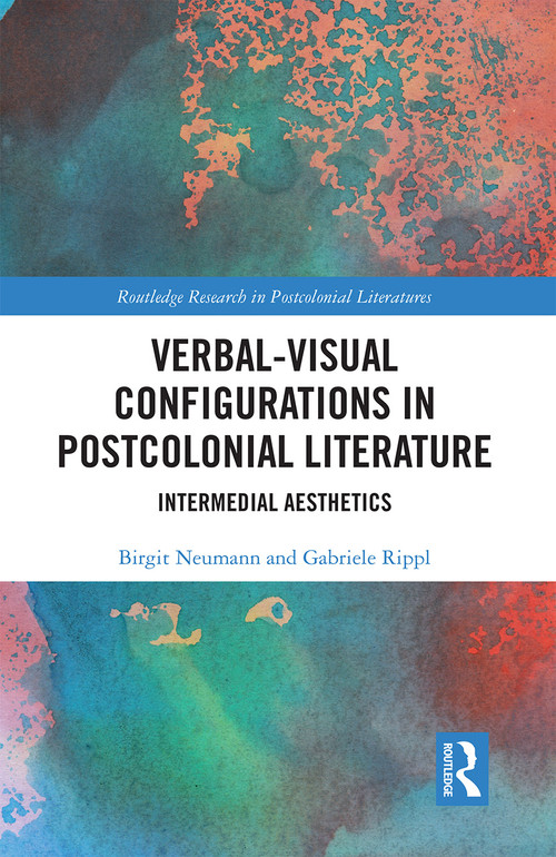 Verbal-Visual Configurations in Postcolonial Literature (Intermedial Aesthetics) - 9781032236339 by Birgit Neumann, Gabriele Rippl, 9781032236339
