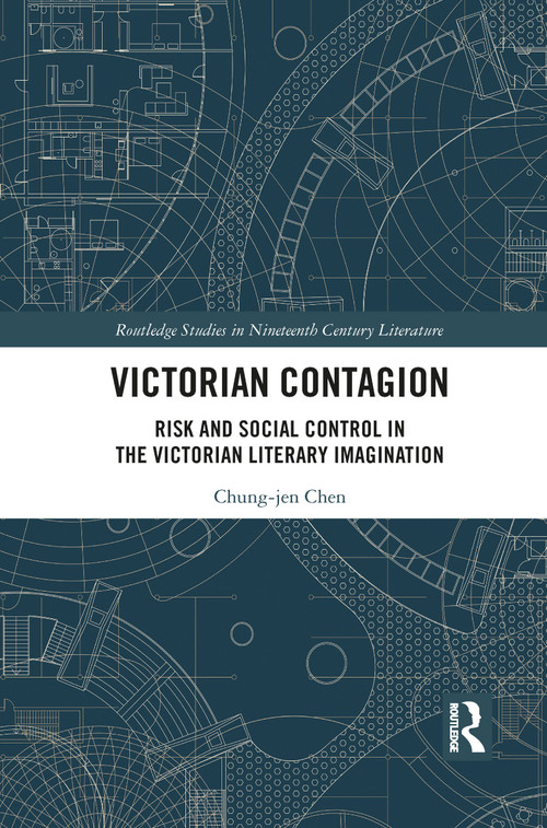 Victorian Contagion (Risk and Social Control in the Victorian Literary Imagination) - 9781032089935 by Chung-jen Chen, 9781032089935