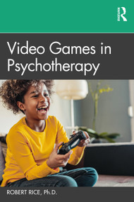 Video Games in Psychotherapy - 9781032119151 by Robert Rice, 9781032119151