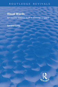 Visual Words (Art and the Material Book in Victorian England) - 9780367194895 by Gerard Curtis, 9780367194895