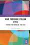 War Through Italian Eyes (Fighting for Mussolini, 1940-1943) by Alexander Henry, 9781032038476