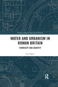 Water and Urbanism in Roman Britain (Hybridity and Identity) - 9781032178271 by Jay Ingate, 9781032178271
