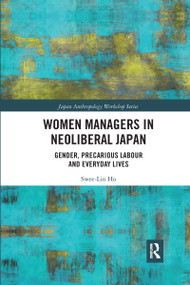 Women Managers in Neoliberal Japan (Gender, Precarious Labour and Everyday Lives) - 9781032174617 by Swee-Lin Ho, 9781032174617