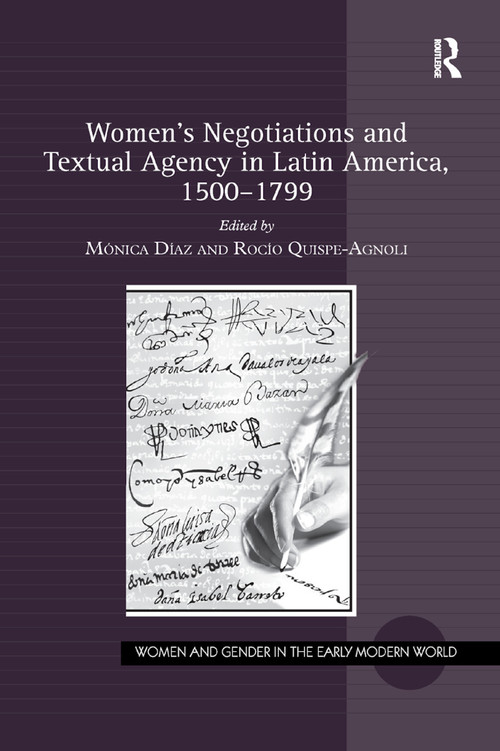 Women's Negotiations and Textual Agency in Latin America, 1500-1799 - 9780367885342 by Mónica Díaz, Rocío Quispe-Agnoli, 9780367885342