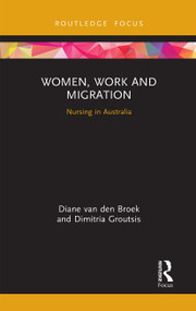 Women, Work and Migration (Nursing in Australia) - 9781032239149 by Diane van den Broek, Dimitria Groutsis, 9781032239149
