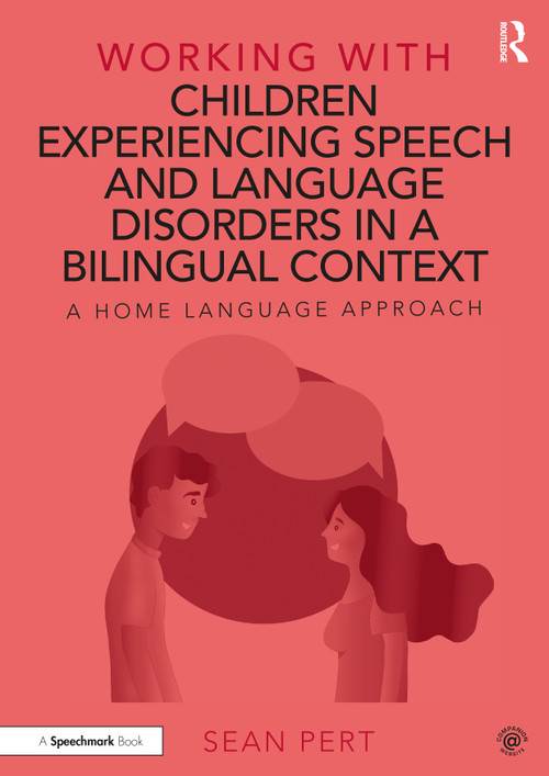 Working with Children Experiencing Speech and Language Disorders in a Bilingual Context (A Home Language Approach) - 9780367646301 by Sean Pert, 9780367646301