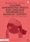 Working with Children Experiencing Speech and Language Disorders in a Bilingual Context (A Home Language Approach) - 9780367646301 by Sean Pert, 9780367646301
