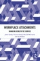 Workplace Attachments (Managing Beneath the Surface) - 9780367785819 by James Grady, Victoria Grady, Patrick McCreesh, Ian Noakes, 9780367785819