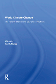 World Climate Change (The Role Of International Law And Institutions) by Ved Nanda, 9780367216849