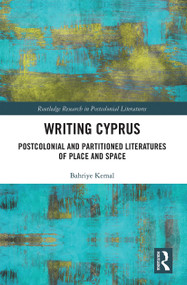 Writing Cyprus (Postcolonial and Partitioned Literatures of Place and Space) - 9781032240008 by Bahriye Kemal, 9781032240008