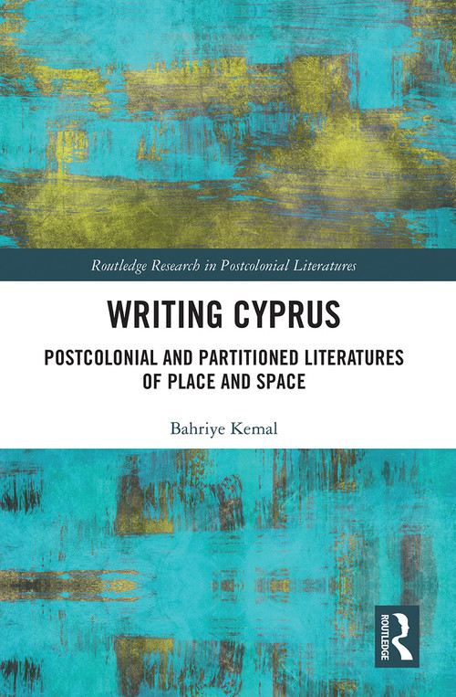 Writing Cyprus (Postcolonial and Partitioned Literatures of Place and Space) - 9781032240008 by Bahriye Kemal, 9781032240008
