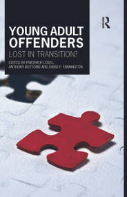 Young Adult Offenders (Lost in Transition?) - 9780415747448 by Friedrich Lösel, Anthony Bottoms, David P. Farrington, 9780415747448
