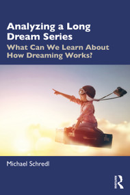 Analyzing a Long Dream Series (What Can We Learn About How Dreaming Works?) by Michael Schredl, 9781032287492