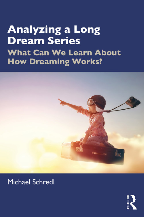 Analyzing a Long Dream Series (What Can We Learn About How Dreaming Works?) by Michael Schredl, 9781032287492