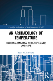 An Archaeology of Temperature (Numerical Materials in the Capitalized Landscape) - 9781032025742 by Scott W. Schwartz, 9781032025742
