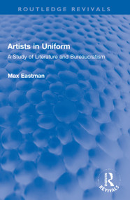 Artists in Uniform (A Study of Literature and Bureaucratism) - 9780367752101 by Max Eastman, 9780367752101