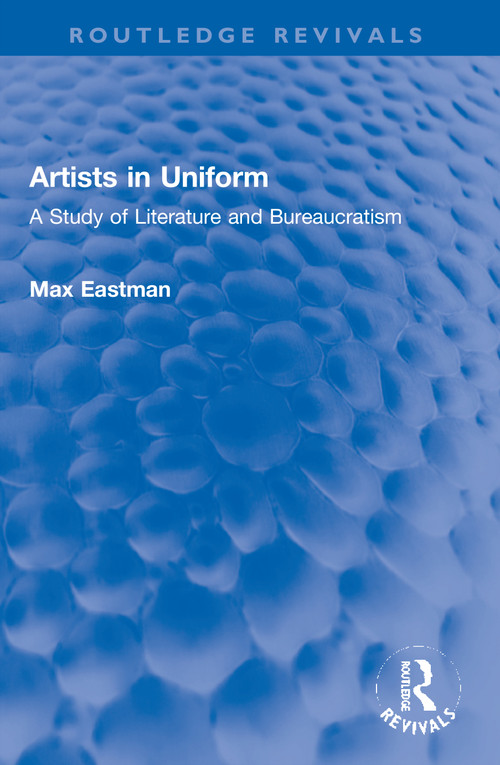 Artists in Uniform (A Study of Literature and Bureaucratism) - 9780367752101 by Max Eastman, 9780367752101