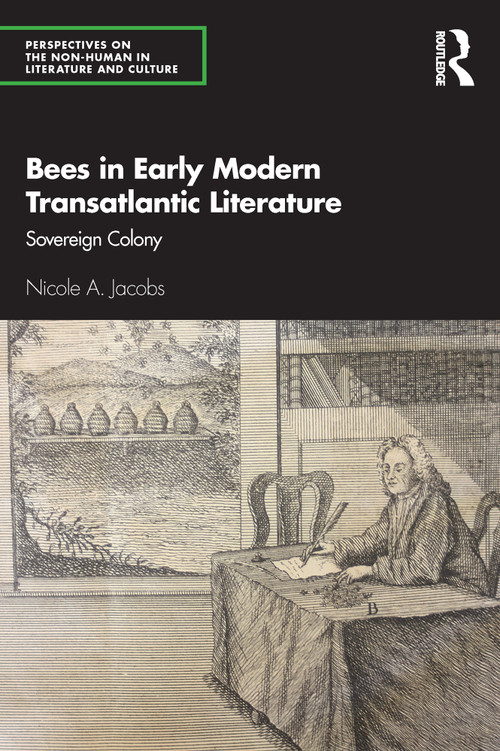 Bees in Early Modern Transatlantic Literature (Sovereign Colony) - 9780367641573 by Nicole A. Jacobs, 9780367641573