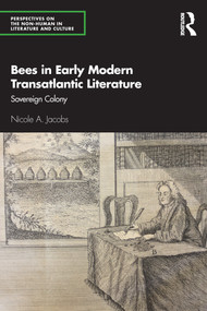 Bees in Early Modern Transatlantic Literature (Sovereign Colony) - 9780367641573 by Nicole A. Jacobs, 9780367641573