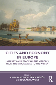 Cities and Economy in Europe (Markets and Trade on the Margins from the Middle Ages to the Present) - 9781032047737 by Katalin Szende, Erika Szívós, Boglárka Weisz, 9781032047737