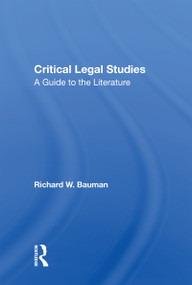 Critical Legal Studies (A Guide To The Literature) by Richard W Bauman, 9780367164805
