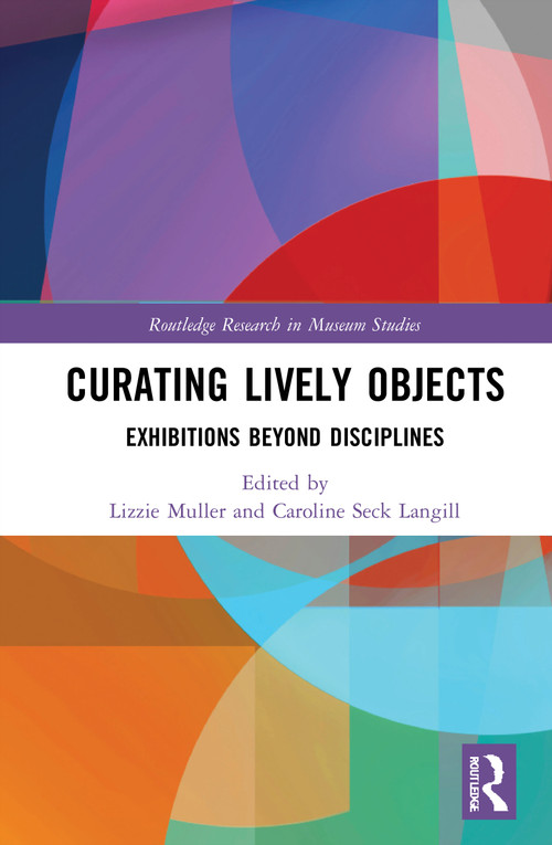 Curating Lively Objects (Exhibitions Beyond Disciplines) - 9781032050621 by Lizzie Muller, Caroline Seck Langill, 9781032050621