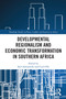 Developmental Regionalism and Economic Transformation in Southern Africa - 9780367516987 by Said Adejumobi, Cyril Obi, 9780367516987