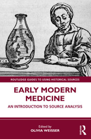Early Modern Medicine (An Introduction to Source Analysis) by Olivia Weisser, 9780367557225