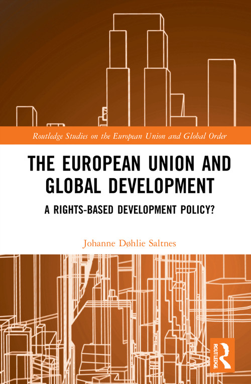 The European Union and Global Development (A Rights-based Development Policy?) - 9781032059730 by Johanne Døhlie Saltnes, 9781032059730