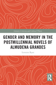 Gender and Memory in the Postmillennial Novels of Almudena Grandes - 9780367757649 by Lorraine Ryan, 9780367757649