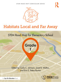 Habitats Local and Far Away, Grade 1 (STEM Road Map for Elementary School) by Carla C. Johnson, Janet B. Walton, Erin E. Peters-Burton, 9781032584676